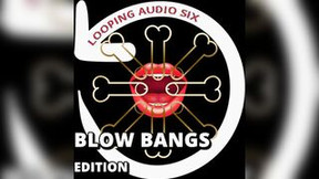 Looping Audio Six Blow Bangs Addition
