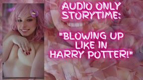 Blowing Up Like In Harry Potter - AUDIO ONLY