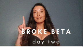 Broke Beta Bitch - Day Two